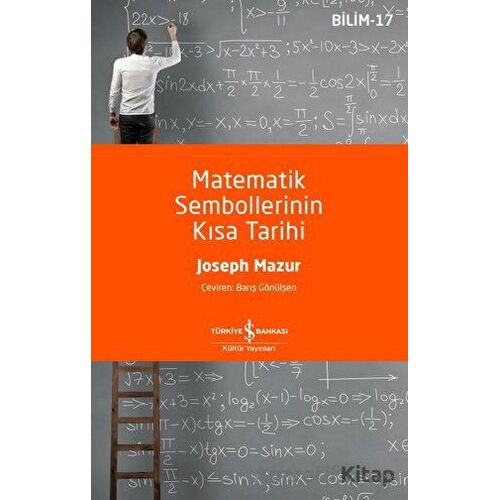 Matematik Sembollerinin Kısa Tarihi - Joseph Mazur - İş Bankası Kültür Yayınları