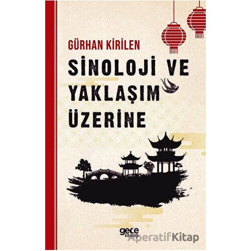 Sinoloji ve Yaklaşım Üzerine - Gürhan Kirilen - Gece Kitaplığı