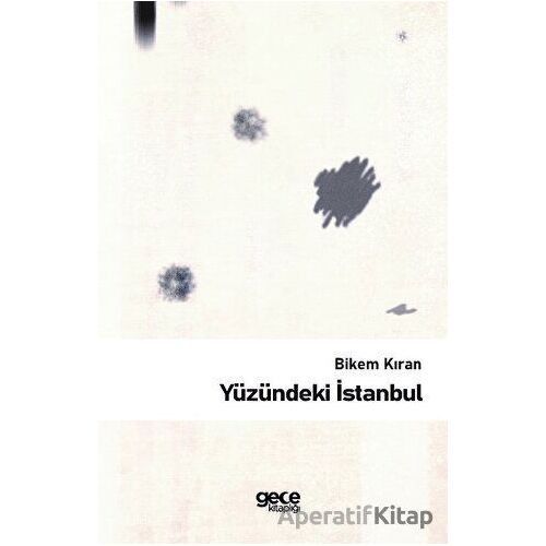 Yüzündeki İstanbul - Bikem Kıran - Gece Kitaplığı
