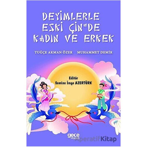 Deyimlerle Eski Çinde Kadın ve Erkek - Tuğçe Akman Özer - Gece Kitaplığı