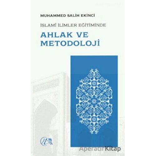 İslami İlimler Eğitiminde Ahlak ve Metodoloji - Muhammed Salih Ekinci - Nida Yayıncılık