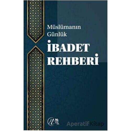 Müslümanın Günlük İbadet Rehberi - Kolektif - Nida Yayıncılık