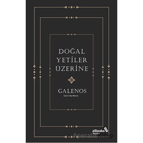 Doğal Yetiler Üzerine - Galenos - Albaraka Yayınları