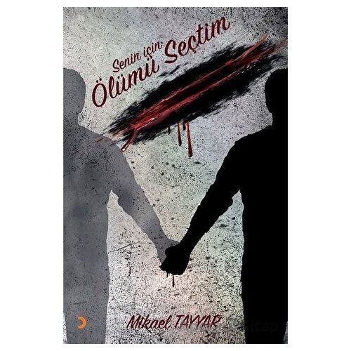 Senin İçin Ölümü Seçtim - Mikael Tayyar - Cinius Yayınları