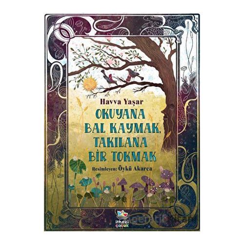 Okuyana Bal Kaymak, Takılana Bir Tokmak - Havva Yaşar - İthaki Çocuk Yayınları