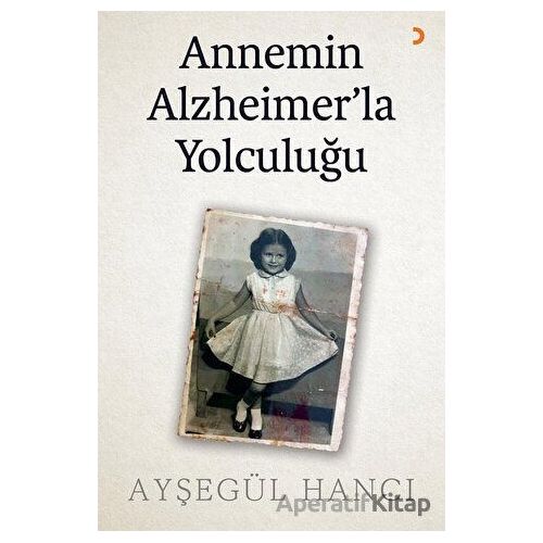 Annemin Alzheimer’la Yolculuğu - Ayşegül Hancı - Cinius Yayınları