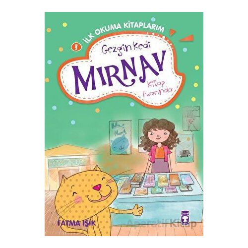 Gezgin Kedi Mırnav Kitap Fuarında - Mırnav İlk Okuma Kitaplarım 8 - Fatma Işık - Timaş Çocuk