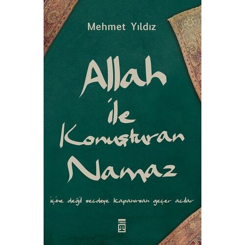 Allah ile Konuşturan Namaz - Mehmet Yıldız - Timaş Yayınları