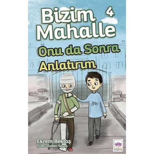 Bizim Mahalle 4 Onu Da Sonra Anlatırım - Ekrem Bektaş - Ötüken Çocuk Yayınları