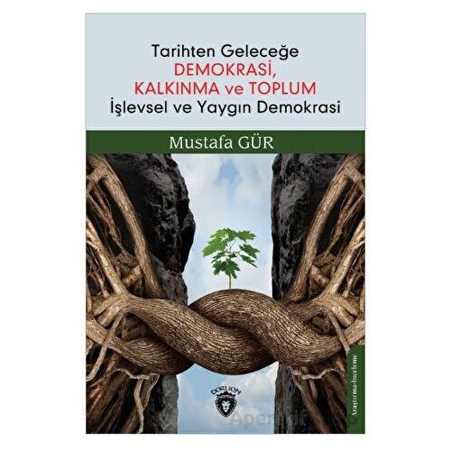 Tarihten Geleceğe Demokrasi, Kalkınma ve Toplum İşlevsel ve Yaygın Demokrasi