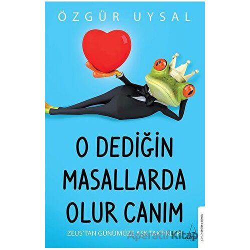 O Dediğin Masallarda Olur Canım - Özgür Uysal - Destek Yayınları