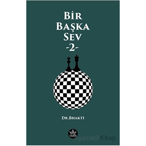 Bir Başka Sev - 2 - Dr. Bhakti - Elpis Yayınları
