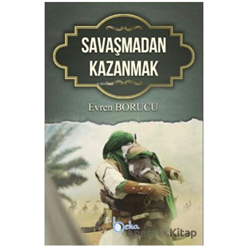 Savaşmadan Kazanmak - Evren Borucu - Beka Yayınları