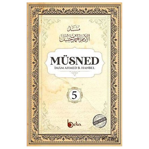 Müsned (5. Cilt - Arapça Metinsiz) - İmam Ahmed B. Hanbel - Beka Yayınları