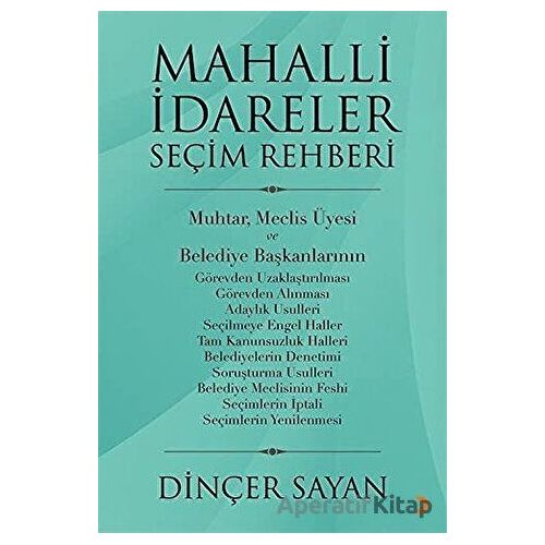 Mahalli İdareler Seçim Rehberi - Dinçer Sayan - Cinius Yayınları