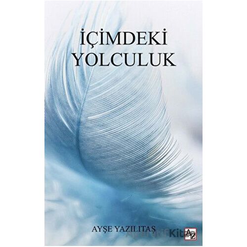 İçimdeki Yolculuk - Ayşe Yazılıtaş - Az Kitap