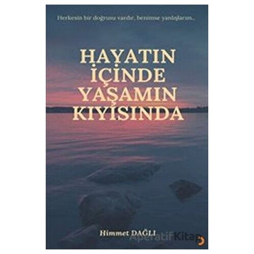 Hayatın İçinde Yaşamın Kıyısında - Himmet Dağlı - Cinius Yayınları