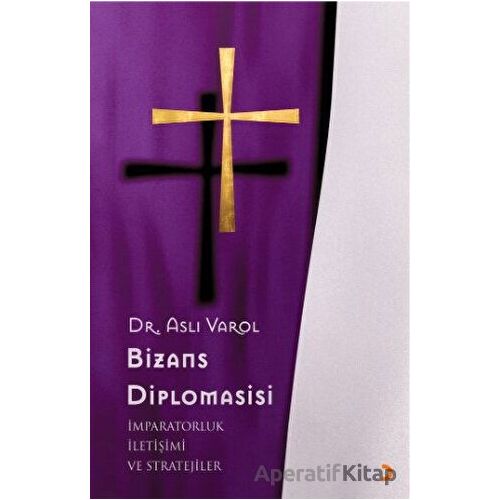 Bizans Diplomasisi - Aslı Varol - Cinius Yayınları