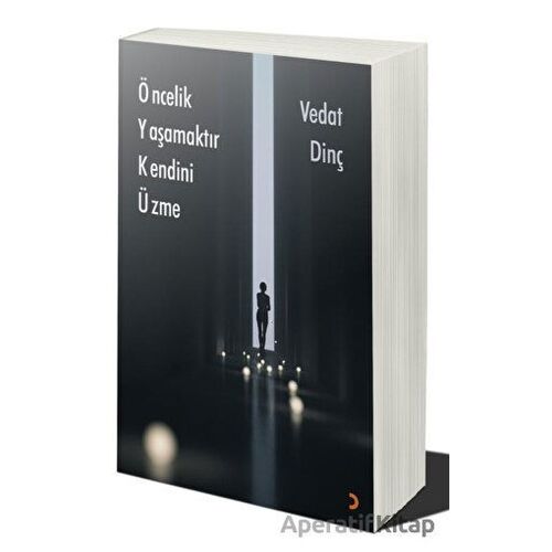 Öncelik Yaşamaktır Kendini Üzme - Vedat Dinç - Cinius Yayınları