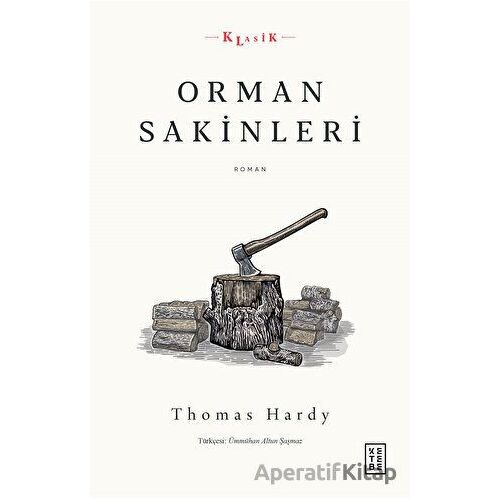 Orman Sakinleri - Thomas Hardy - Ketebe Yayınları