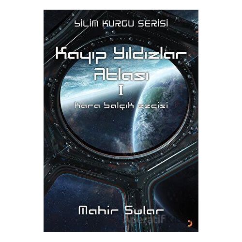 Kayıp Yıldızlar Atlası 1 - Kara Balçık Ezgisi - Mahir Sular - Cinius Yayınları