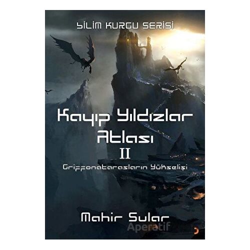 Kayıp Yıldızlar Atlası 2 - Griffonatarasların Yükselişi - Mahir Sular - Cinius Yayınları