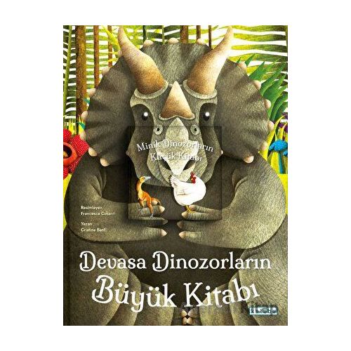 Devasa Dinozorların Büyük Kitabı - Minik Dinozorların Küçük Kitabı - Cristina Banfi - Ketebe Çocuk