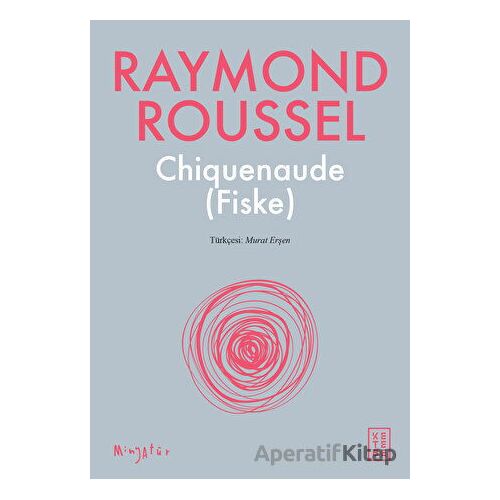 Chiquenaude (Fiske) - Raymond Roussel - Ketebe Yayınları