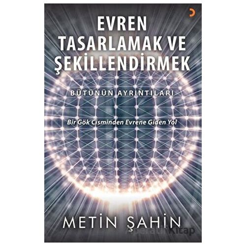 Evren Tasarlamak ve Şekillendirmek - Metin Şahin - Cinius Yayınları