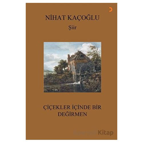 Çiçekler İçinde Bir Değirmen - Nihat Kaçoğlu - Cinius Yayınları