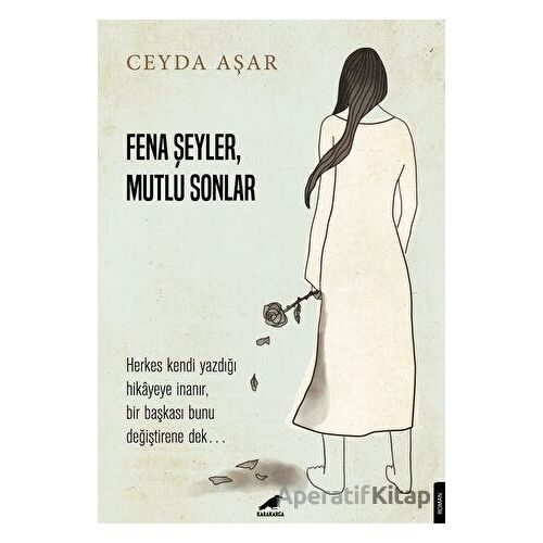 Fena Şeyler, Mutlu Sonlar - Ceyda Aşar - Kara Karga Yayınları