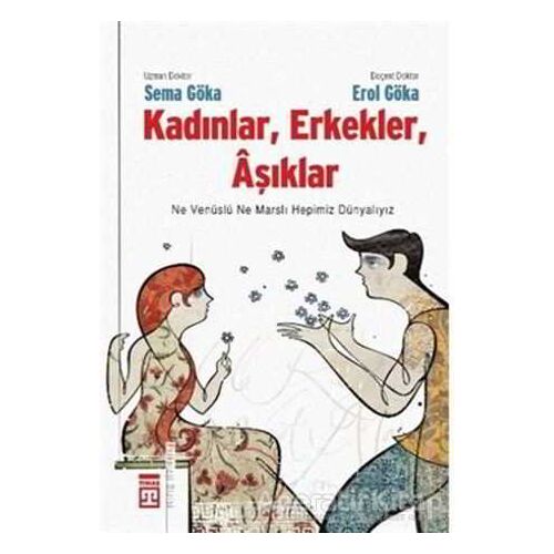 Kadınlar, Erkekler, Aşıklar - Erol Göka - Timaş Yayınları