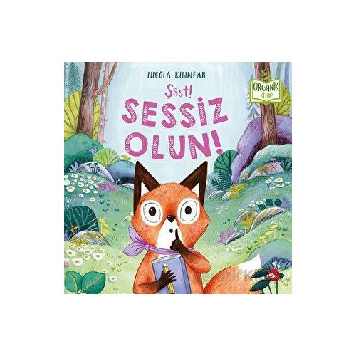 Şşşt! Sessiz Olun! - Nicola Kinnear - Beyaz Balina Yayınları