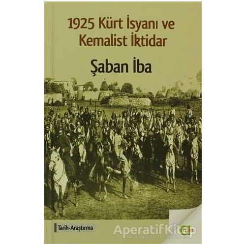 1925 Kürt İsyanı ve Kemalist İktidar - Şaban İba - Aram Yayınları