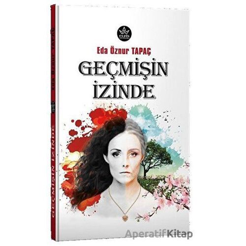 Geçmişin İzinde - Eda Öznur Tapaç - Elpis Yayınları