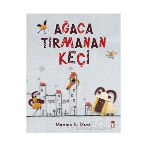 Ağaca Tırmanan Keçi - Manica Musil - Timaş Çocuk