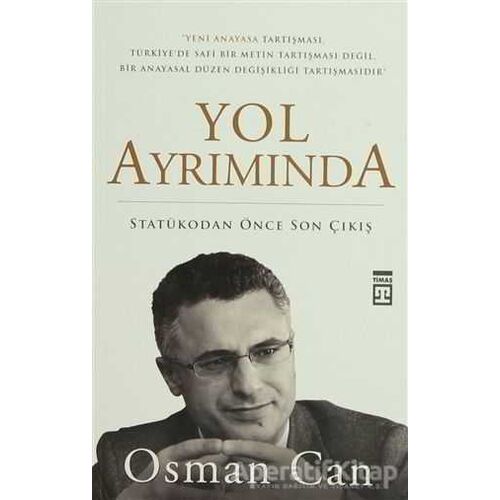 Yol Ayrımında - Statükodan Önce Son Çıkış - Osman Can - Timaş Yayınları