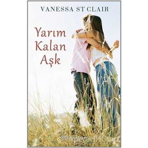 Yarım Kalan Aşk - Vanessa St Clair - Epsilon Yayınevi