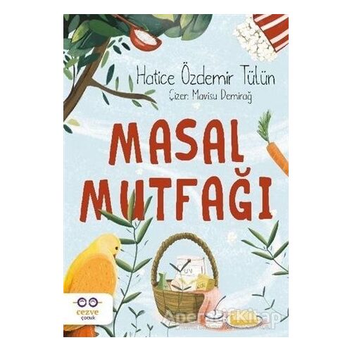 Masal Mutfağı - Hatice Özdemir Tülün - Cezve Çocuk