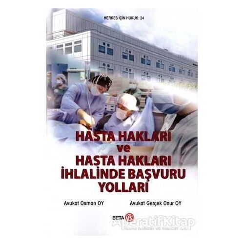 Hasta Hakları ve Hasta Hakları İhlalinde Başvuru Yolları - Osman Oy - Beta Yayınevi