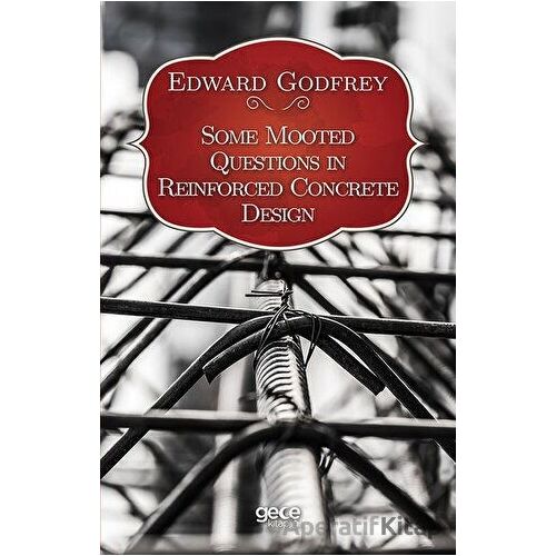Some Mooted Questions in Reinforced Concrete Design - Edward Godfrey - Gece Kitaplığı
