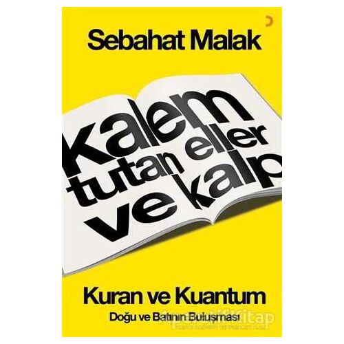 Kalem Tutan Eller ve Kalp: Kur’an ve Kuantum - Sebahat Malak - Cinius Yayınları