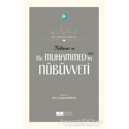 Nübüvvet ve Hz. Muhammedin (SAS) Nübüvveti - Kolektif - Siyer Yayınları