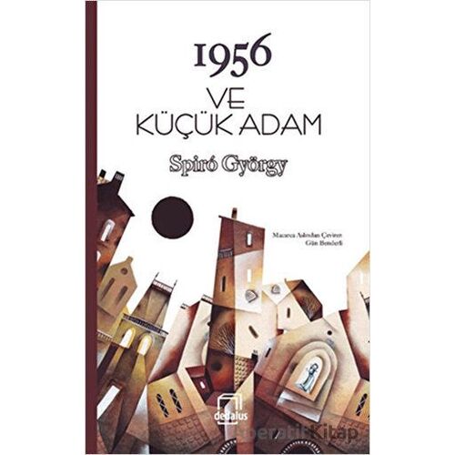 1956 ve Küçük Adam - Spiro György - Dedalus Kitap