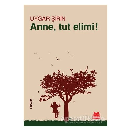 Anne, Tut Elimi! - Uygar Şirin - Kırmızı Kedi Yayınevi