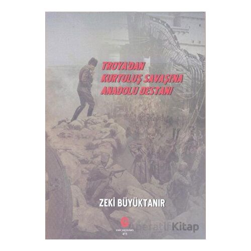 Troya’dan Kurtuluş Savaşı’na Anadolu Destanı - Zeki Büyüktanır - Can Yayınları (Ali Adil Atalay)