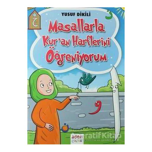 Masallarla Kuran Harflerini Öğreniyorum - Yusuf Dikili - Aden Yayıncılık