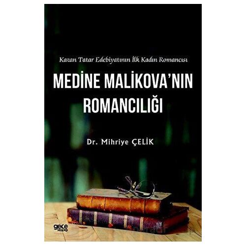 Kazan Tatar Edebiyatının İlk Kadın Romancısı Medine Malikova’nın Romancılığı