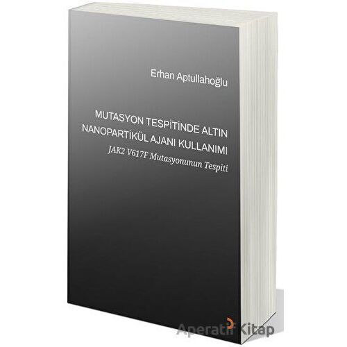 Mutasyon Tespitinde Altın Nanopartikül Ajanı Kullanımı - Erhan Aptullahoğlu - Cinius Yayınları