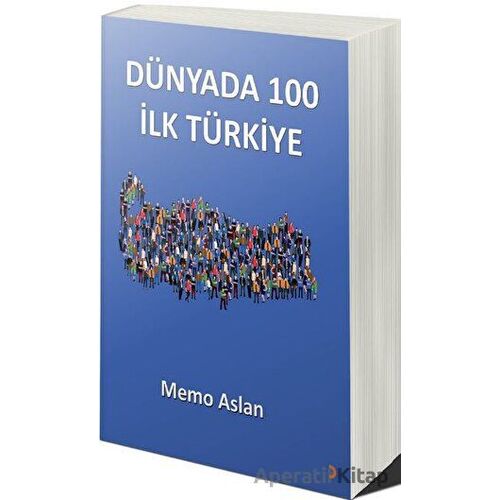 Dünyada 100 İlk Türkiye - Memo Aslan - Cinius Yayınları